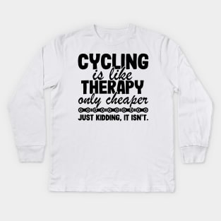 Cycling Is Like Therapy Joke Funny Cyclist Gift Biking Kids Long Sleeve T-Shirt